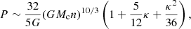 $$ \begin{aligned} P \sim \frac{32}{5G} (G M_{\rm c} n)^{10/3} \left(1 + \frac{5}{12}\kappa + \frac{\kappa ^2}{36} \right), \end{aligned} $$