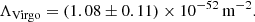 $$ \begin{aligned} \Lambda _{\mathrm{Virgo} } = (1.08 \pm 0.11) \times 10^{-52} \, \mathrm{m}^{-2}. \end{aligned} $$