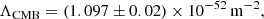 $$ \begin{aligned} \Lambda _{\mathrm{CMB} } = (1.097 \pm 0.02) \times 10^{-52} \, \mathrm{m}^{-2}, \end{aligned} $$