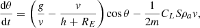 $$ \begin{aligned} \frac{\mathrm{d}\theta }{\mathrm{d}t} = \left(\frac{g}{{v}} - \frac{{v}}{h + R_E}\right)\cos {\theta } - \frac{1}{2m}C_L S \rho _a {v}, \end{aligned} $$