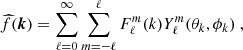 $$ \begin{aligned} \widehat{f}(\boldsymbol{k}) = \sum _{\ell =0}^\infty \sum _{m=-\ell }^\ell F_\ell ^m(k) Y_\ell ^m (\theta _k,\phi _k) \ , \end{aligned} $$