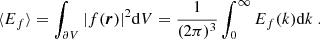 $$ \begin{aligned} \langle E_f \rangle = \int _{\partial V} |f({\boldsymbol{r}})|^2 \mathrm{d} V = \frac{1}{(2\pi )^3}\int _0^\infty E_f(k)\mathrm{d} k \ . \end{aligned} $$