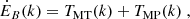 $$ \begin{aligned} \dot{E}_B(k)= T_{\rm MT}(k) + T_{\rm MP}(k) \ , \end{aligned} $$