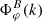 $ \Phi^B_\varphi(k) $