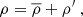 $$ \begin{aligned} \rho&= \overline{\rho } + \rho ^\prime \ , \end{aligned} $$