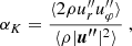 $$ \begin{aligned} \alpha _K&=\frac{\langle 2 \rho u_r^{\prime \prime } u_\varphi ^{\prime \prime } \rangle }{\langle \rho |\boldsymbol{u^{\prime \prime }}|^2\rangle } \ , \end{aligned} $$