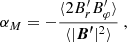 $$ \begin{aligned} \alpha _M&=-\frac{\langle 2B_r^\prime B_\varphi ^\prime \rangle }{\langle |\boldsymbol{B^\prime }|^2\rangle } \ , \end{aligned} $$