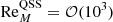 $ {\rm Re}_M^{{\rm QSS}} = \mathcal{O}(10^3) $