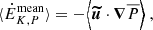 $$ \begin{aligned} \langle \dot{E}_{K, P}^\mathrm{mean} \rangle&= - \Bigl \langle {\boldsymbol{\widetilde{u}}} \cdot {\boldsymbol{\nabla }} \overline{P} \Bigr \rangle \ , \end{aligned} $$