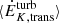 $ \langle \dot{E}_{K, \mathrm{trans}}^{\mathrm{turb}} \rangle $