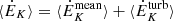 $ \langle \dot{E}_K \rangle = \langle \dot{E}_K^{\mathrm{mean}} \rangle + \langle \dot{E}_K^{\mathrm{turb}} \rangle $
