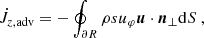 $$ \begin{aligned} \dot{J}_{z, \mathrm{adv}} = - \oint _{\partial R} \rho s u_\varphi {\boldsymbol{u}} \cdot \boldsymbol{n}_\perp \mathrm{d} S \ , \end{aligned} $$