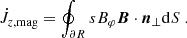 $$ \begin{aligned} \dot{J}_{z, \mathrm {mag}} = \oint _{\partial R} s B_\varphi \boldsymbol{B} \cdot \boldsymbol{n}_\perp \mathrm{d} S \ . \end{aligned} $$