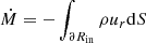 $ \dot{M} = -\int_{\partial R_{\mathrm{in}}} \rho u_r \mathrm{d} S $