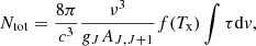 Mathematical equation: $$ \begin{aligned} N_{\rm tot} = \frac{8\pi }{c^3} \frac{\nu ^3}{g_J A_{J,J+1}} f(T_{\rm x}) \int {\tau \mathrm{d}v}, \end{aligned} $$