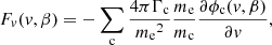 $$ \begin{aligned} F_v(v, \beta )&= -\sum _{\rm c} \frac{4\pi \Gamma _{\rm c}}{{m_{\rm e}}^2}\frac{m_{\rm e}}{m_{\rm c}}\frac{\partial \phi _{\rm c}(v, \beta )}{\partial v}, \end{aligned} $$