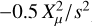 $ - 0.5\,{{X_\mu ^2} \mathord{\left/ {\vphantom {{X_\mu ^2} {{s^2}}}} \right. \kern-\nulldelimiterspace} {{s^2}}}$
