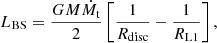 $$ \begin{aligned} L_{\rm BS} = \frac{GM\dot{M}_{\rm t}}{2}\left[\frac{1}{R_{\rm disc}}-\frac{1}{R_{\rm L1}}\right], \end{aligned} $$