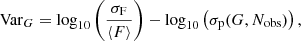 $$ \begin{aligned} \mathrm{Var}_G = \log _{10}\left(\frac{\sigma _{\rm F}}{\langle F\rangle }\right) - \log _{10}\left(\sigma _{\rm p}(G,N_{\rm obs})\right), \end{aligned} $$