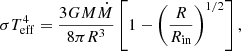 $$ \begin{aligned} \sigma T_{\rm eff}^4 = \frac{3GM\dot{M}}{8\pi R^3}\left[1-\left(\frac{R}{R_{\rm in}}\right)^{1/2}\right], \end{aligned} $$