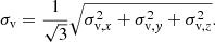 Mathematical equation: $$ \begin{aligned} \sigma _{\rm v} = \frac{1}{\sqrt{3}} \sqrt{\sigma _{\mathrm{v},x}^2 + \sigma _{\mathrm{v},{ y}}^2 + \sigma _{\mathrm{v},z}^2}. \end{aligned} $$