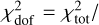 $\chi _{{\rm{dof }}}^2 = \chi _{{\rm{tot }}}^2/$