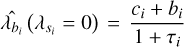 Mathematical equation: $\widehat {{\lambda _{{b_i}}}}\left( {{\lambda _{{s_i}}} = 0} \right) = {{{c_i} + {b_i}} \over {1 + {\tau _i}}}$