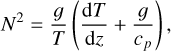 ${N^2} = {g \over T}\left( {{{{\rm{d}}T} \over {{\rm{d}}z}} + {g \over {{c_p}}}} \right),$