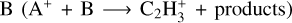 $${\rm{B}}\left( {{{\rm{A}}^ + } + {\rm{B}} \to {{\rm{C}}_2}{\rm{H}}_3^ + + {\rm{products}}} \right)$$