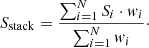 Mathematical equation: $$ \begin{aligned} S_{\mathrm{stack}} = \frac{\sum _{i=1}^{N} S_i \cdot w_i}{\sum _{i=1}^{N} w_i}\cdot \end{aligned} $$