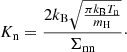 $$ \begin{aligned} K_{\rm n} = \frac{2 k_{\rm B} \sqrt{\frac{\pi k_{\rm B} T_{\rm n}}{m_{\rm H}}}}{\Sigma _{\rm nn}}\cdot \end{aligned} $$