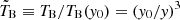 $ {{\tilde{T}}_{\mathrm{B}}}\equiv{T_{\mathrm{B}}}/{T_{\mathrm{B}}}({\mathit{y}_0})=({\mathit{y}_0}/\mathit{y})^3 $