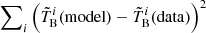 $ \sum\nolimits_i \left(\tilde{T}_{\mathrm{B}}^i(\mathrm{model})-\tilde{T}_{\mathrm{B}}^i(\mathrm{data})\right)^2 $