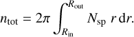 Mathematical equation: ${n_{{\rm{tot }}}} = 2\pi \int_{{R_{{\rm{in }}}}}^{{R_{{\rm{out }}}}} {{N_{{\rm{sp}}}}} r{\rm{d}}r.$