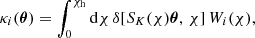 Mathematical equation: $$ \begin{aligned} \kappa _i(\boldsymbol{\theta })=\int _{0}^{\chi _{\rm h}} \mathrm{d}\chi \,\delta [S_K(\chi )\boldsymbol{\theta },\, \chi ]\,W_i(\chi ) , \end{aligned} $$