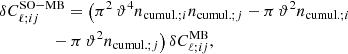 Mathematical equation: $$ \begin{aligned}&\delta C^\mathrm{SO-MB}_{\ell ;ij} = \big (\pi ^2\,\vartheta ^4n_{\mathrm{cumul.}; i}n_{\mathrm{cumul.}; j} -\pi \,\vartheta ^2n_{\mathrm{cumul.}; i}\nonumber \\&\qquad \qquad -\pi \,\vartheta ^2n_{\mathrm{cumul.}; j}\big )\,\delta C^\mathrm{MB}_{\ell ;ij}, \end{aligned} $$
