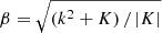 Mathematical equation: $ \beta=\sqrt{(k^2 + K)\, /\, |K|} $