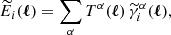 Mathematical equation: $$ \begin{aligned}&\widetilde{E}_i(\boldsymbol{\ell })=\sum _\alpha T^\alpha (\boldsymbol{\ell })\,\widetilde{\gamma }_i^\alpha (\boldsymbol{\ell }) ,\end{aligned} $$