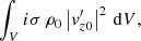 Mathematical equation: $$ \begin{aligned}&\int _V i\sigma \, \rho _0\left|v_{z0}^\prime \right|^2 \, \mathrm{d}V,\end{aligned} $$