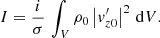 Mathematical equation: $$ \begin{aligned} I = \frac{i}{\sigma }\,\int _V \rho _0\left|v_{{z0}}^\prime \right|^2 \, \mathrm{d}V. \end{aligned} $$