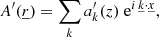 Mathematical equation: $$ \begin{aligned}&A^\prime (\underline{r}) = \sum _{{k}} a_{{k}}^\prime (z) \; \mathrm{e} ^{i\,\underline{k} \cdot \underline{x}}, \end{aligned} $$