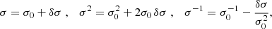 Mathematical equation: $$ \begin{aligned} \sigma =\sigma _0+\delta \sigma \; , \quad \sigma ^2=\sigma _0^2+2\sigma _0\,\delta \sigma \; , \quad \sigma ^{-1}=\sigma _0^{-1}-\frac{\delta \sigma }{\sigma _0^2}, \end{aligned} $$