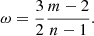 $$ \begin{aligned}&\omega = {3\over 2}{m-2 \over n-1}. \end{aligned} $$