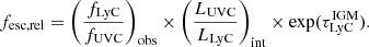 Mathematical equation: $$ \begin{aligned} f_{\mathrm{esc, rel} } = \left(\frac{f_{\mathrm{LyC} }}{f_{\mathrm{UVC} }}\right)_{\mathrm{obs} } \times \left(\frac{L_{\mathrm{UVC} }}{L_{\mathrm{LyC} }}\right)_{\mathrm{int} } \times \exp (\tau ^{\mathrm{IGM} }_{\mathrm{LyC} }). \end{aligned} $$