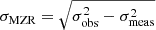 Mathematical equation: $ \sigma_{\text{MZR}} = \sqrt{\sigma^{2}_{\text{obs}} - \sigma^{2}_{\text{meas}}} $