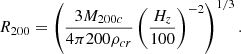$$ \begin{aligned} {R_{200}}= \left(\frac{3{M_{200c}}}{4\pi 200 \rho _{cr}} \left(\frac{{H_{z}}}{100} \right)^{-2} \right)^{1/3} .\end{aligned} $$