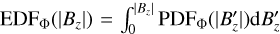 Mathematical equation: ${\rm{ED}}{{\rm{F}}_{\rm{\Phi }}}\left( {\left| {{B_z}} \right|} \right) = \mathop \smallint \nolimits^ _0^{\left| {{B_z}} \right|}{\rm{PD}}{{\rm{F}}_{\rm{\Phi }}}\left( {\left| {B_z^\prime } \right|} \right){\rm{d}}B_z^\prime $