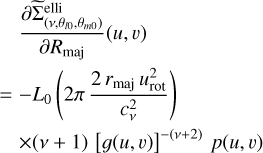 Mathematical equation: $\matrix{ {\,\,\,\,\,\,{{\partial {\rm{\tilde \Sigma }}_{\left( {v,{\theta _{l0}},{\theta _{m0}}} \right)}^{{\rm{elli}}}} \over {\partial {R_{{\rm{maj}}}}}}\left( {u,\upsilon } \right)} \hfill \cr { = - {L_0}\left( {2\pi {{2\,{r_{{\rm{maj}}}}u_{{\rm{rot}}}^2} \over {c_v^2}}} \right)} \hfill \cr {\,\,\,\,\,\, \times (v + 1)\,{{[g(u,\upsilon )]}^{ - (v + 2)}}p(u,\upsilon )} \hfill \cr } $
