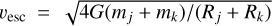 Mathematical equation: ${v_{{\rm{esc}}}} = \sqrt {4G\left( {{m_j} + {m_k}} \right)/\left( {{R_j} + {R_k}} \right)} $