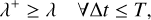 Mathematical equation: ${\lambda ^ + } \ge \lambda \quad \forall {\rm{\Delta }}t \le T,$